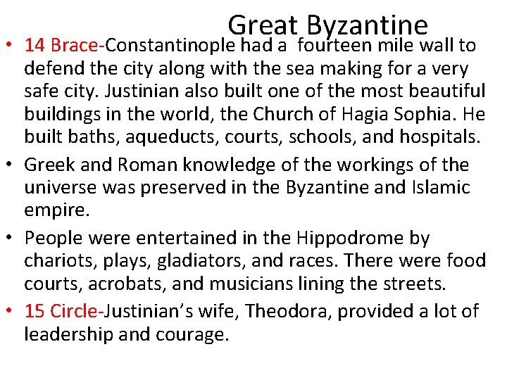Great Byzantine • 14 Brace-Constantinople had a fourteen mile wall to defend the city