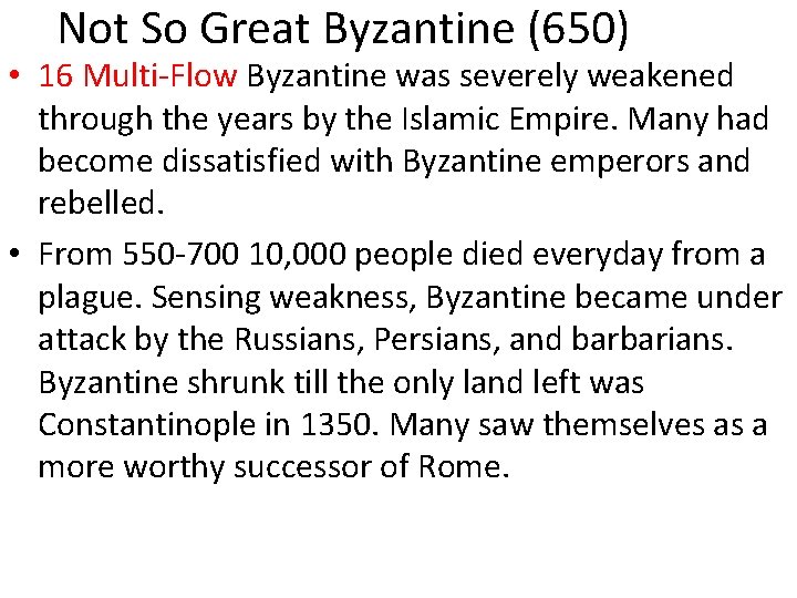 Not So Great Byzantine (650) • 16 Multi-Flow Byzantine was severely weakened through the