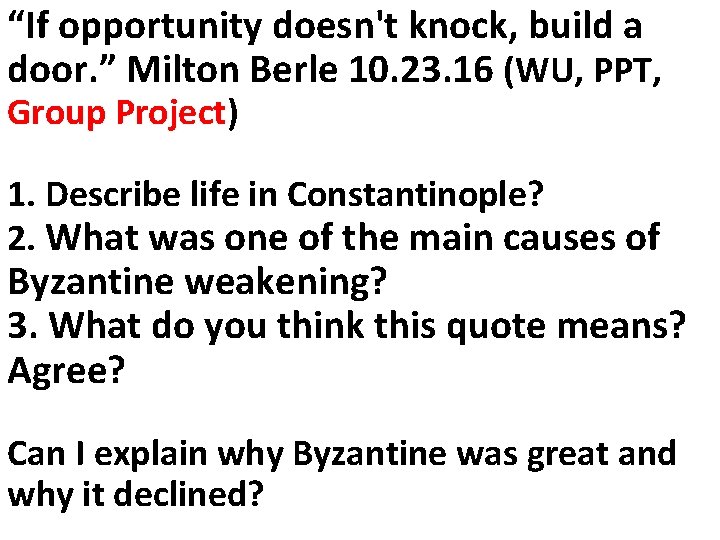 “If opportunity doesn't knock, build a door. ” Milton Berle 10. 23. 16 (WU,