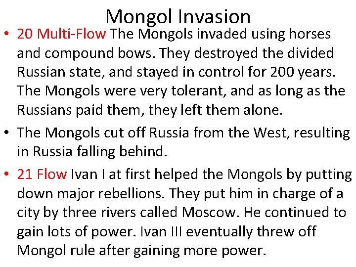 Mongol Invasion • 20 Multi-Flow The Mongols invaded using horses and compound bows. They