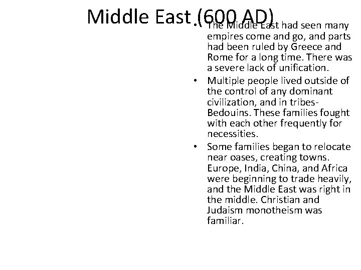 Middle East • (600 AD) The Middle East had seen many empires come and