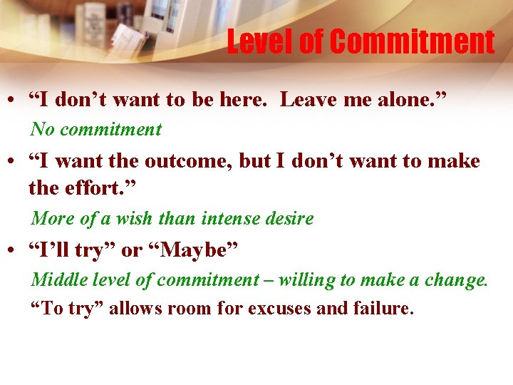 Level of Commitment • “I don’t want to be here. Leave me alone. ”