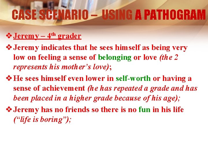 CASE SCENARIO – USING A PATHOGRAM v Jeremy – 4 th grader v Jeremy