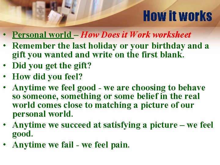 How it works • Personal world – How Does it Work worksheet • Remember