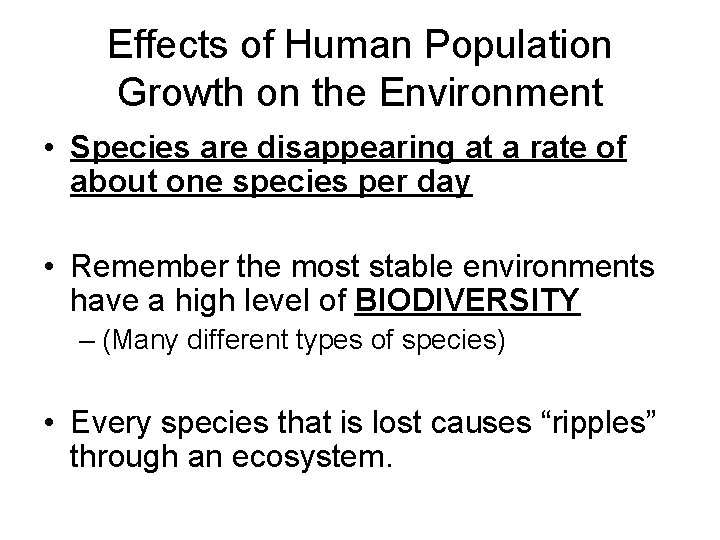 Effects of Human Population Growth on the Environment • Species are disappearing at a