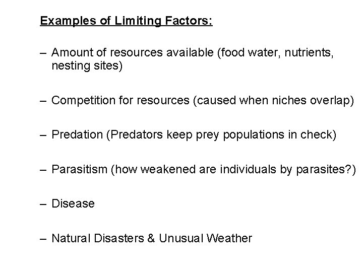 Examples of Limiting Factors: – Amount of resources available (food water, nutrients, nesting sites)