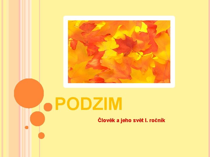 PODZIM Člověk a jeho svět I. ročník 