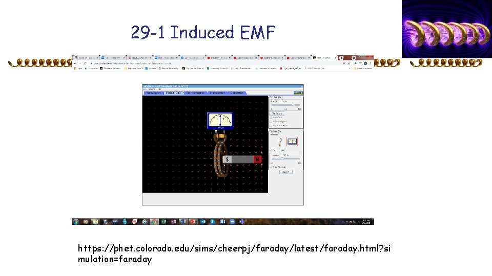 29 -1 Induced EMF https: //phet. colorado. edu/sims/cheerpj/faraday/latest/faraday. html? si mulation=faraday 