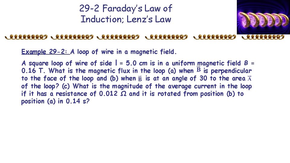 29 -2 Faraday’s Law of Induction; Lenz’s Law Example 29 -2: A loop of