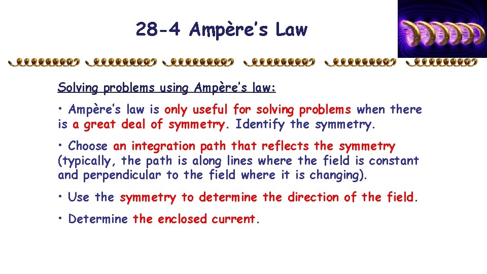 28 -4 Ampère’s Law Solving problems using Ampère’s law: • Ampère’s law is only