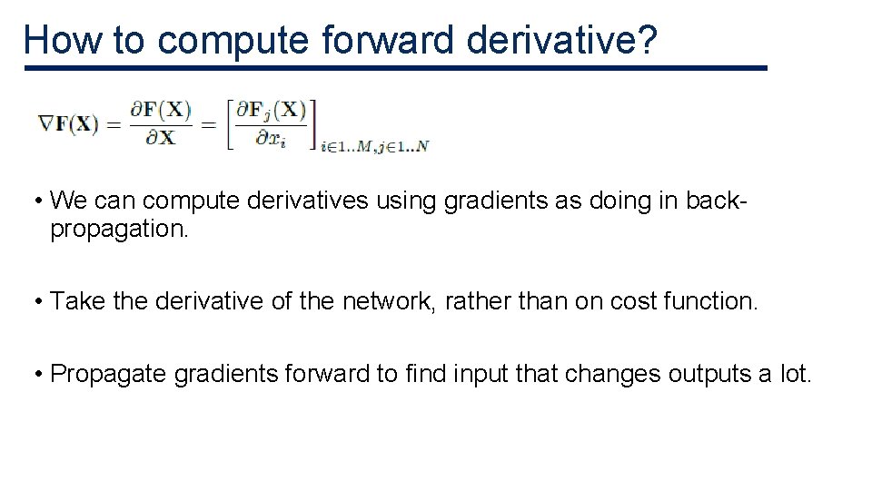 How to compute forward derivative? • We can compute derivatives using gradients as doing How to compute forward derivative? • We can compute derivatives using gradients as doing