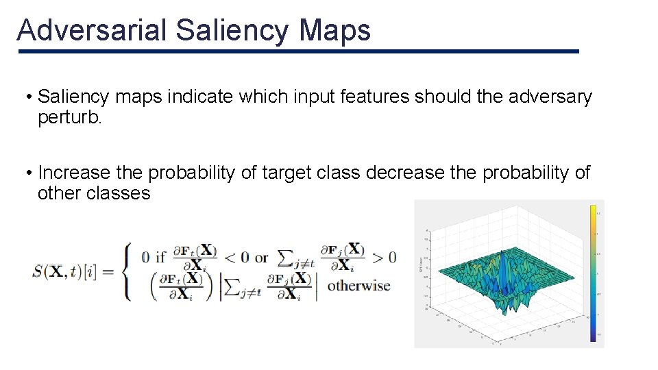 Adversarial Saliency Maps • Saliency maps indicate which input features should the adversary perturb. Adversarial Saliency Maps • Saliency maps indicate which input features should the adversary perturb.