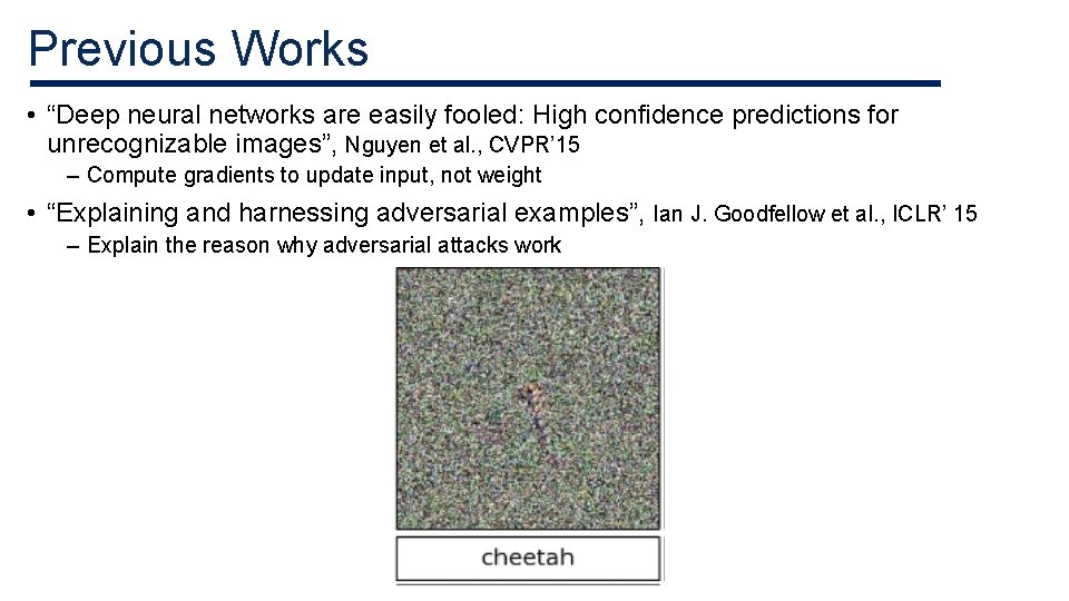 Previous Works • “Deep neural networks are easily fooled: High confidence predictions for unrecognizable Previous Works • “Deep neural networks are easily fooled: High confidence predictions for unrecognizable