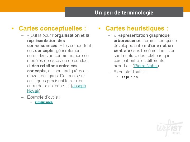 Un peu de terminologie • Cartes conceptuelles : – « Outils pour l'organisation et