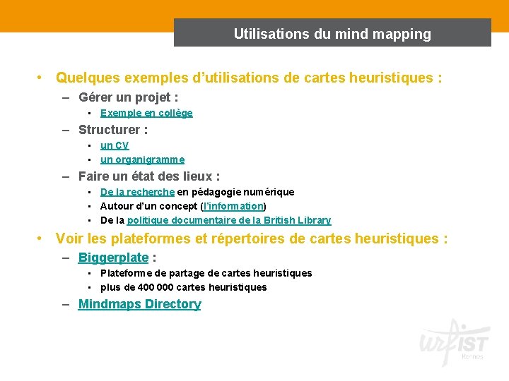 Utilisations du mind mapping • Quelques exemples d’utilisations de cartes heuristiques : – Gérer