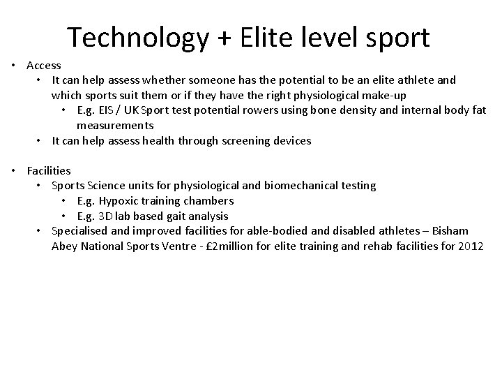Technology + Elite level sport • Access • It can help assess whether someone