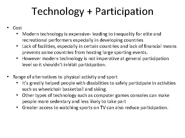 Technology + Participation • Cost • Modern technology is expensive- leading to inequality for