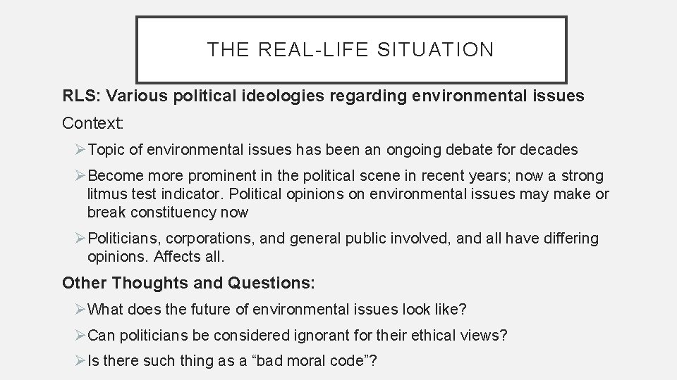 THE REAL-LIFE SITUATION RLS: Various political ideologies regarding environmental issues Context: ØTopic of environmental