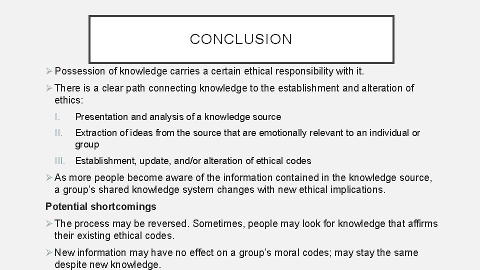 CONCLUSION Ø Possession of knowledge carries a certain ethical responsibility with it. Ø There