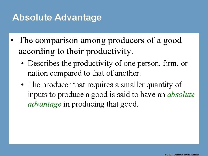 Absolute Advantage • The comparison among producers of a good according to their productivity.