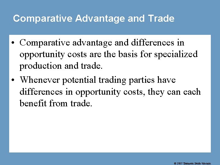 Comparative Advantage and Trade • Comparative advantage and differences in opportunity costs are the