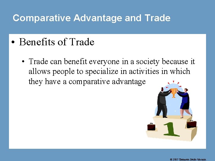 Comparative Advantage and Trade • Benefits of Trade • Trade can benefit everyone in