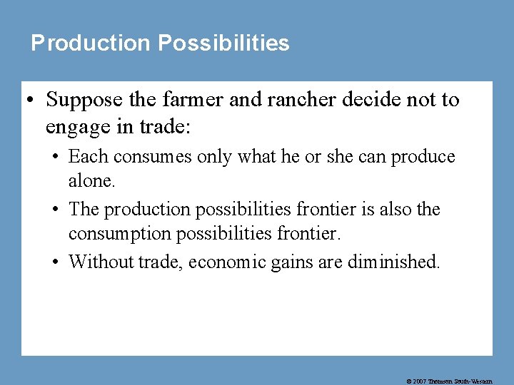 Production Possibilities • Suppose the farmer and rancher decide not to engage in trade: