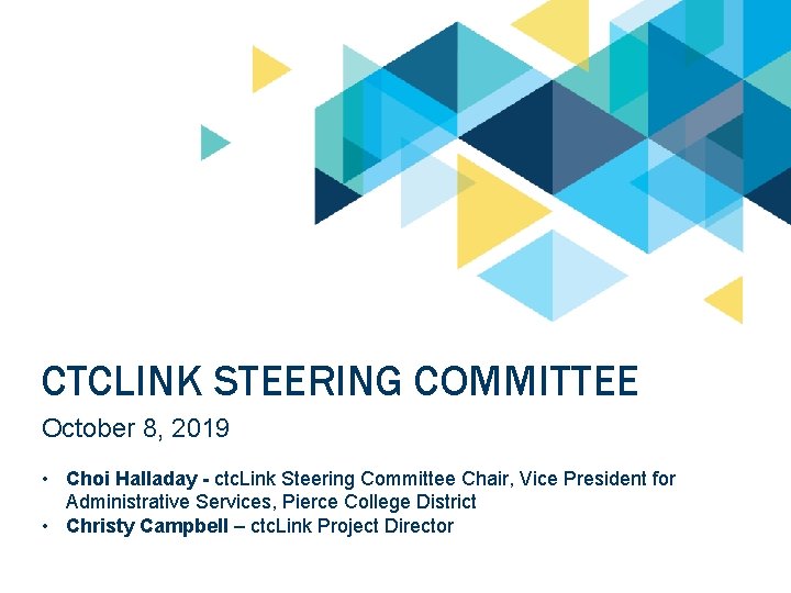 CTCLINK STEERING COMMITTEE October 8, 2019 • Choi Halladay - ctc. Link Steering Committee