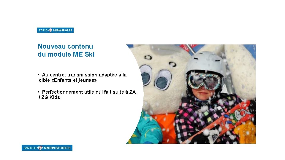 Nouveau contenu du module ME Ski • Au centre: transmission adaptée à la cible