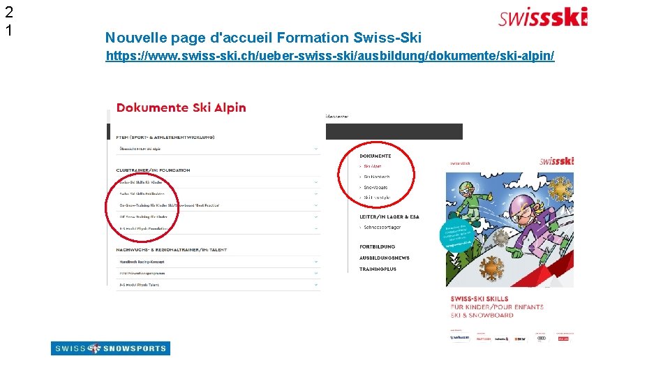 2 1 Nouvelle page d'accueil Formation Swiss-Ski https: //www. swiss-ski. ch/ueber-swiss-ski/ausbildung/dokumente/ski-alpin/ 