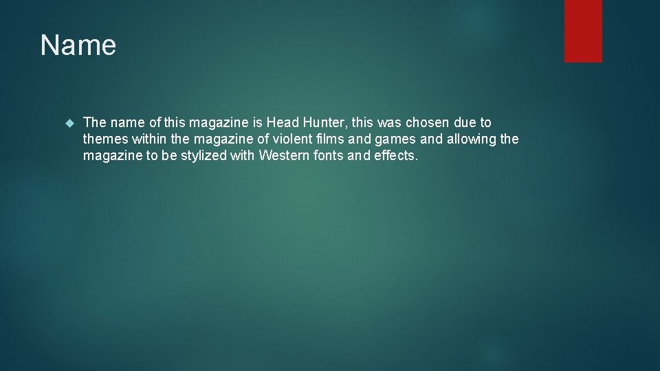 Name The name of this magazine is Head Hunter, this was chosen due to