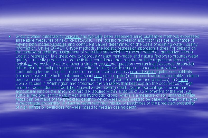 § Ground-water vulnerability typically has typically been assessed using qualitative methods expressed as relative