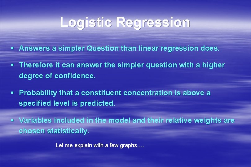 Logistic Regression § Answers a simpler Question than linear regression does. § Therefore it