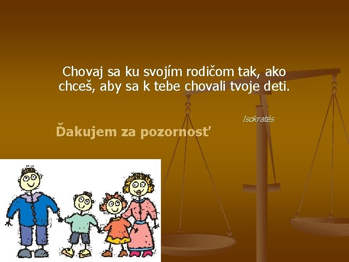 Chovaj sa ku svojím rodičom tak, ako chceš, aby sa k tebe chovali tvoje