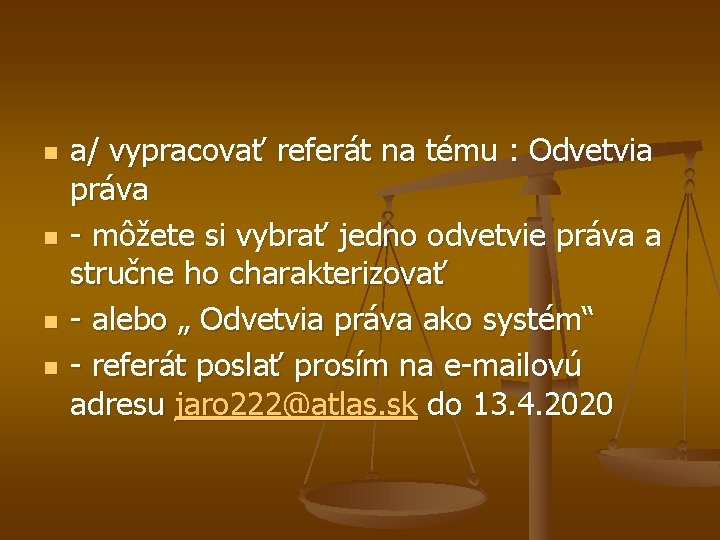 n n a/ vypracovať referát na tému : Odvetvia práva - môžete si vybrať