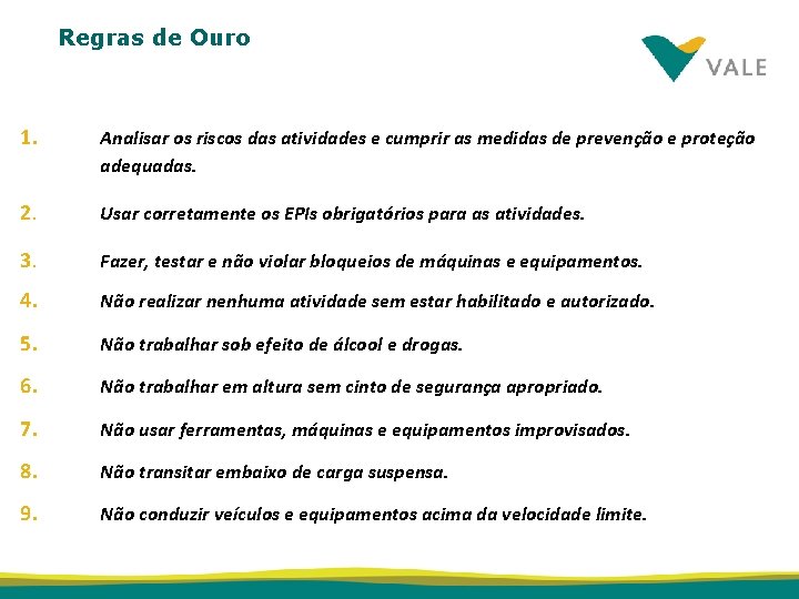 Regras de Ouro 1. Analisar os riscos das atividades e cumprir as medidas de