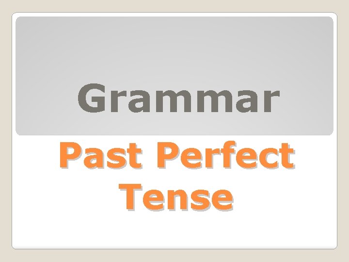 Grammar Past Perfect Tense 