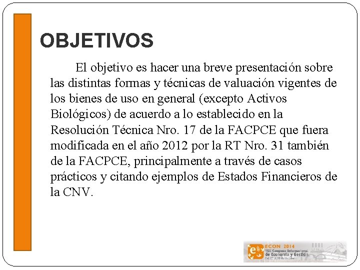 OBJETIVOS El objetivo es hacer una breve presentación sobre las distintas formas y técnicas