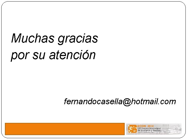 Muchas gracias por su atención fernandocasella@hotmail. com 
