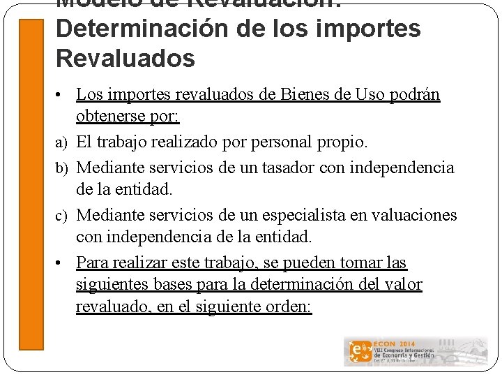 Modelo de Revaluación: Determinación de los importes Revaluados • Los importes revaluados de Bienes