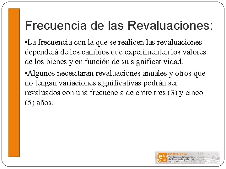 Frecuencia de las Revaluaciones: • La frecuencia con la que se realicen las revaluaciones