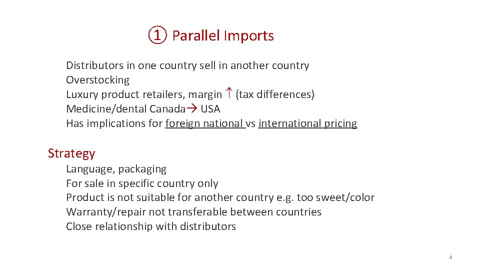 ① Parallel Imports Distributors in one country sell in another country Overstocking Luxury product ① Parallel Imports Distributors in one country sell in another country Overstocking Luxury product