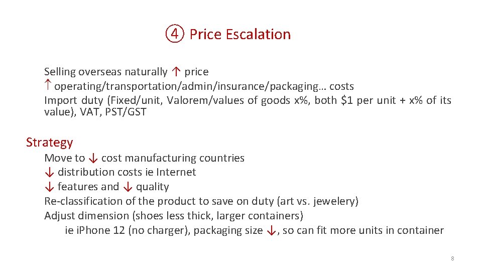 ④ Price Escalation Selling overseas naturally ↑ price operating/transportation/admin/insurance/packaging… costs Import duty (Fixed/unit, Valorem/values