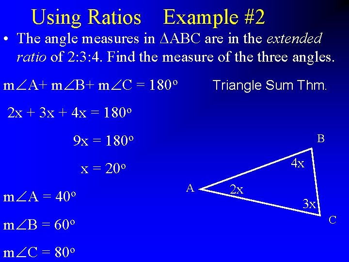 Using Ratios Example #2 • The angle measures in ABC are in the extended