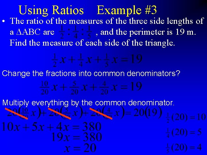 Using Ratios Example #3 • The ratio of the measures of the three side