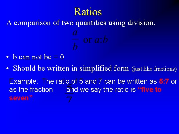 Ratios A comparison of two quantities using division. • b can not be =