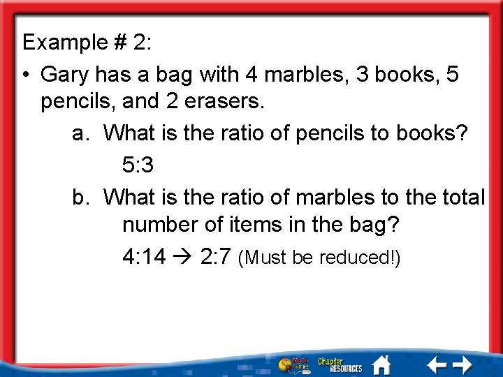 Example # 2: • Gary has a bag with 4 marbles, 3 books, 5