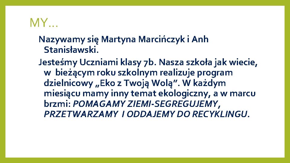 MY… Nazywamy się Martyna Marcińczyk i Anh Stanisławski. Jesteśmy Uczniami klasy 7 b. Nasza