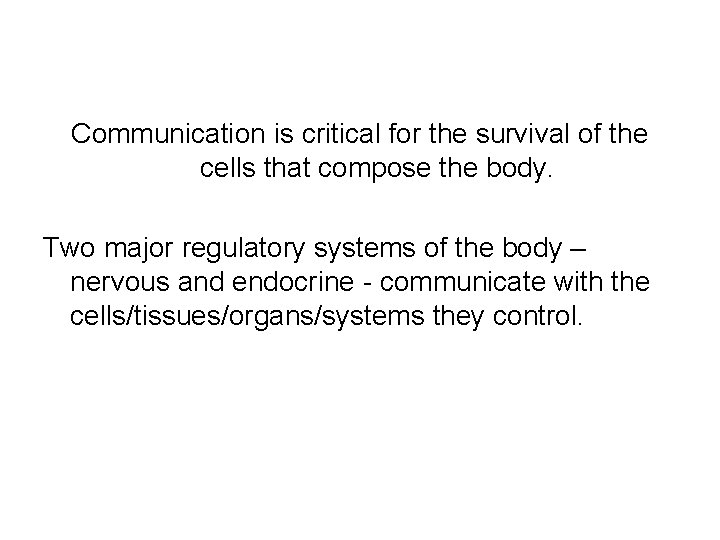 Communication is critical for the survival of the cells that compose the body. Two
