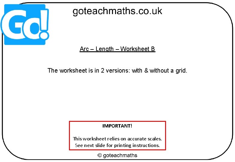 Arc – Length – Worksheet B The worksheet is in 2 versions: with &